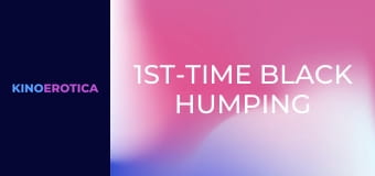 1st-Time Black Humping