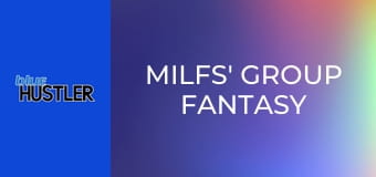 MILFs' Group Fantasy