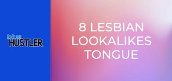 8 Lesbian Lookalikes Tongue