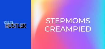 Stepmoms Creampied