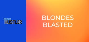 Blondes Blasted