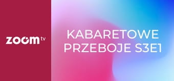 Kabaretowe przeboje S3E1