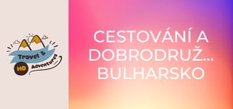 Cestování a dobrodružství, Bulharsko Cestování a dobrodružství, Bulharsko