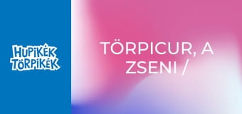 Törpicur, a zseni / Az erdő szelleme
