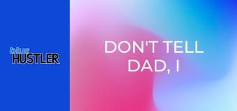 Don't Tell Dad, I Bang My Stepmom!