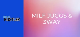 MILF Juggs & 3Way Thrills