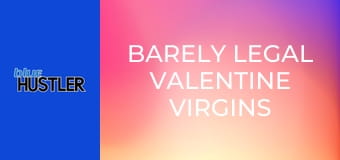 Barely Legal Valentine Virgins
