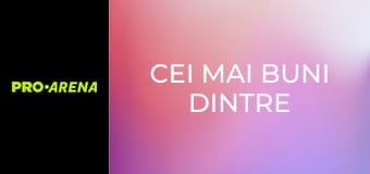 Cei mai buni dintre cei buni Cei mai buni dintre cei buni