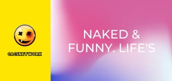Naked & Funny. Life's a Beach!