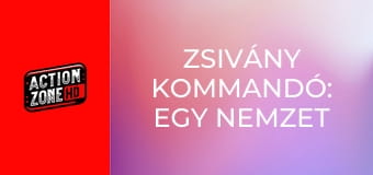 Zsivány kommandó: Egy nemzet halála Zsivány kommandó: Egy nemzet halála