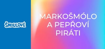 Markošmólo a pepřoví piráti Markošmólo a pepřoví piráti