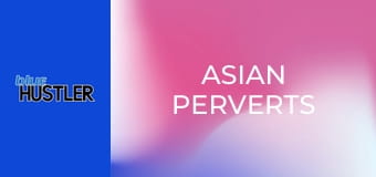 Asian Perverts