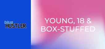 Young, 18 & Box-Stuffed Young, 18 & Box-Stuffed