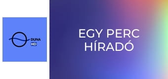 Egy Perc Híradó Egy Perc Híradó