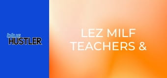 Lez MILF Teachers & 19YO Schoolgirls