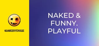 Naked & Funny. Playful Punishment!