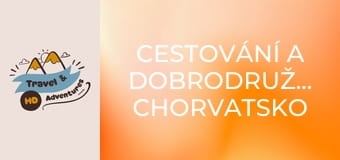 Cestování a dobrodružství, Chorvatsko Cestování a dobrodružství, Chorvatsko