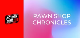 Pawn Shop Chronicles Pawn Shop Chronicles