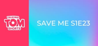Save me S1E23 Save me S1E23