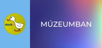 Múzeumban Múzeumban