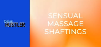 Sensual Massage Shaftings