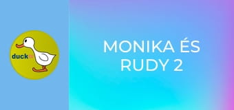 Monika és Rudy 2 Monika és Rudy 2
