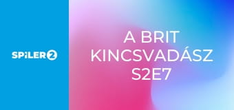 A brit kincsvadász S2E7 A brit kincsvadász S2E7