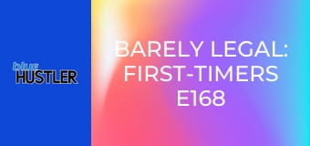 Barely Legal: First-Timers E168