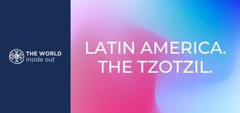 Latin America. The Tzotzil. The City of Tequila.