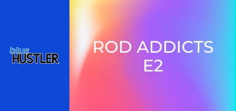 Rod Addicts E2