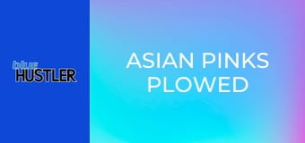 Asian Pinks Plowed
