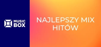 Najlepszy mix hitów