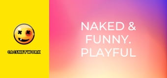Naked & Funny. Playful Punishment 2.