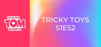 Tricky Toys S1E52 Tricky Toys S1E52