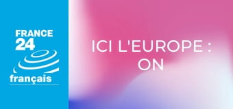 Ici l'Europe : on en débat E8 Ici l'Europe : on en débat E8