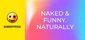 Naked & Funny. Naturally Sexy.