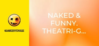 Naked & Funny. Theatri-Gals!