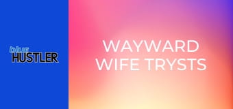 Wayward Wife Trysts