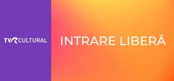 Intrare liberă Intrare liberă