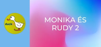 Monika és Rudy 2 Monika és Rudy 2