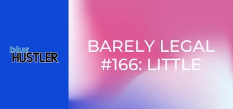 Barely Legal #166: Little Bums E166