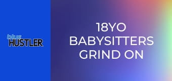 18YO Babysitters Grind on DILF Dongs