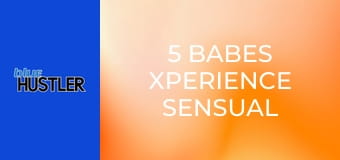 5 Babes Xperience Sensual Karma