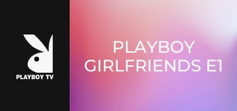 Playboy Girlfriends E1