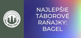 NAJLEPŠIE táborové raňajky: Bagel na profi úrovni NAJLEPŠIE táborové raňajky: Bagel na profi úrovni