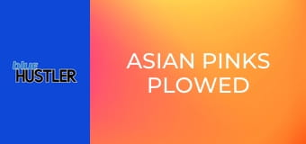 Asian Pinks Plowed
