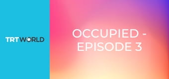 Occupied - EPISODE 3