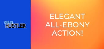 Elegant All-Ebony Action!