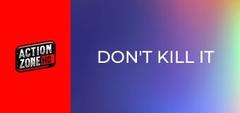 Don't Kill It Don't Kill It