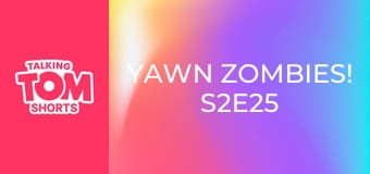 Yawn Zombies! S2E25 Yawn Zombies! S2E25